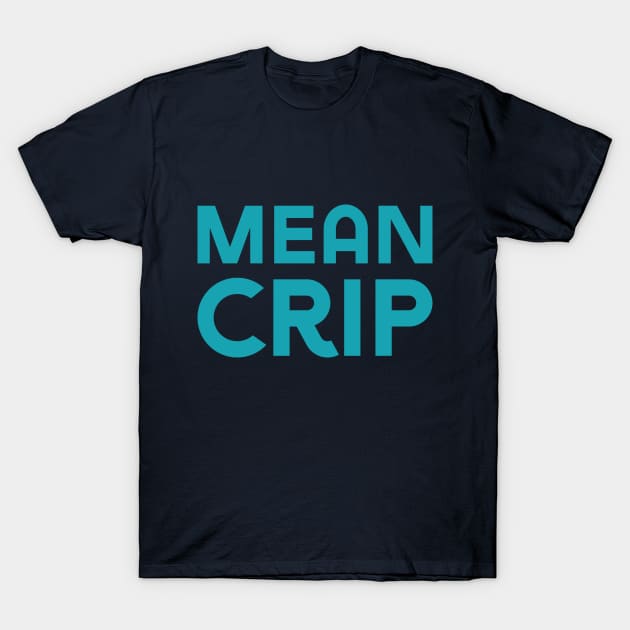 Mean Crip (Sans) T-Shirt by Model Deviance Designs